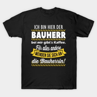 Ich bin hier der Bauherr Geschenk T-Shirt